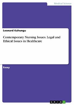 eBook (pdf) Contemporary Nursing Issues. Legal and Ethical Issues in Healthcare de Leonard Kahungu