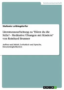 E-Book (pdf) Literaturausarbeitung zu "Hörst du die Stille? - Meditative Übungen mit Kindern" von Reinhard Brunner von Stefanie Loibingdorfer