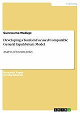 eBook (pdf) Developing a Tourism Focused Computable General Equilibrium Model de Gunawarna Waduge
