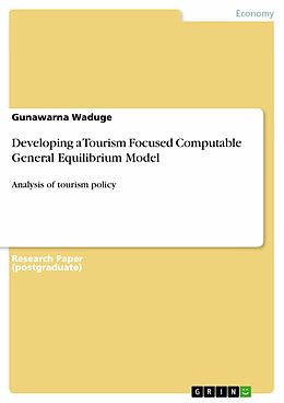 eBook (pdf) Developing a Tourism Focused Computable General Equilibrium Model de Gunawarna Waduge