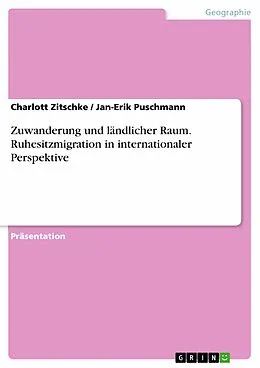 E-Book (pdf) Zuwanderung und ländlicher Raum. Ruhesitzmigration in internationaler Perspektive von Charlott Zitschke, Jan-Erik Puschmann