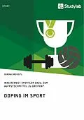 E-Book (epub) Doping im Sport. Was bewegt Sportler dazu, zum Aufputschmittel zu greifen? von Verena Dreiseitl