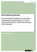 E-Book (pdf) Die menschliche Zivilisation in der Krise am Beispiel zweier Romane. T. C. Boyle, "Ein Freund der Erde" und Frank Schätzing, "Der Schwarm" von Martina-Michaela Haberland