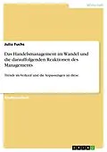 E-Book (epub) Das Handelsmanagement im Wandel und die darauffolgenden Reaktionen des Managements von Julia Fuchs