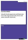 E-Book (pdf) Aktuelle Ernährungstrends und Diättrends. Low Carb, Super Foods, Chia, Stevia und andere aktuelle Diättrends von Sven-David Müller