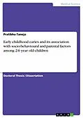 E-Book (pdf) Early childhood caries and its association with socio-behavioural and parental factors among 2-6 year old children von Pratibha Taneja