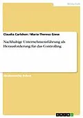 E-Book (pdf) Nachhaltige Unternehmensführung als Herausforderung für das Controlling von Claudia Carlshon, Maria-Theresa Giese