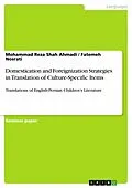 E-Book (pdf) Domestication and Foreignization Strategies in Translation of Culture-Specific Items von Mohammad Reza Shah Ahmadi, Fatemeh Nosrati