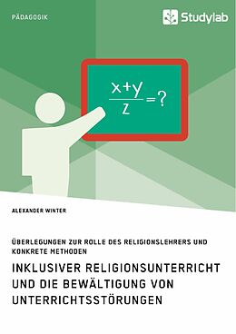 E-Book (epub) Inklusiver Religionsunterricht und die Bewältigung von Unterrichtsstörungen von Alexander Winter
