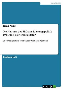 E-Book (pdf) Die Haltung der SPD zur Rüstungspolitik 1913 und die Gründe dafür von Bernd Appel