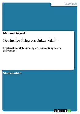 Kartonierter Einband Der heilige Krieg von Sultan Saladin von Mehmet Akyazi