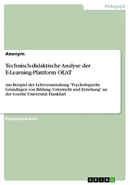Kartonierter Einband Technisch-didaktische Analyse der E-Learning-Plattform OLAT von Anonym