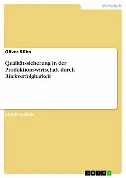 E-Book (pdf) Qualitätssicherung in der Produktionswirtschaft durch Rückverfolgbarkeit von Oliver Kühn