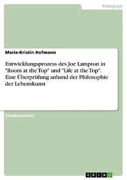 E-Book (pdf) Entwicklungsprozess des Joe Lampton in "Room at the Top" und "Life at the Top". Eine Überprüfung anhand der Philosophie der Lebenskunst von Marie-Kristin Hofmann