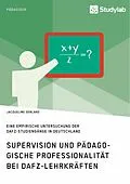 E-Book (epub) Supervision und pädagogische Professionalität bei DaFZ-Lehrkräften von Jacqueline Gerland
