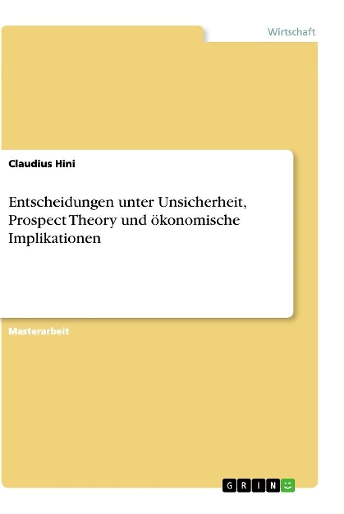Entscheidungen unter Unsicherheit, Prospect Theory und ökonomische Implikationen