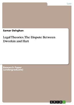 E-Book (pdf) Legal Theories. The Dispute Between Dworkin and Hart von Samar Dehghan