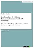 E-Book (pdf) Das Modell der Gewaltfreien Kommunikation nach Marshall B. Rosenberg von Nadine Henke