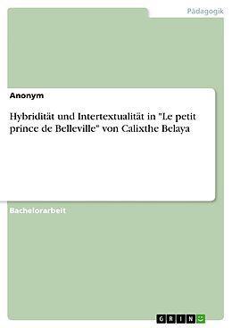 Kartonierter Einband Hybridität und Intertextualität in "Le petit prince de Belleville" von Calixthe Belaya von Anonymous