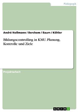 E-Book (pdf) Bildungscontrolling in KMU. Planung, Kontrolle und Ziele von André Nollmann, Berchem, Baum