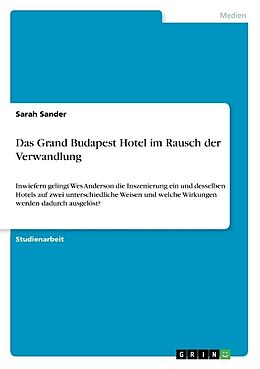 Kartonierter Einband Das Grand Budapest Hotel im Rausch der Verwandlung von Sarah Sander