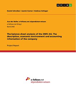 E-Book (pdf) The balance sheet analysis of the OMV AG. The description, economic environment and accounting information of the company von Daniel Schreiber, Jasmin Karner, Andreas Schlager