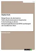 E-Book (pdf) Bürgerbusse als alternatives Nahverkehrsinstrument. Empirische Untersuchung zu deren Einsatzmöglichkeiten im ÖPNV am Beispiel des Landkreises Harz von Stephan Koch