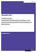 E-Book (pdf) Einführung der Antibiotika-Verbrauchs-Surveillance und deren Auswirkung auf die Entwicklung von Resistenzen von Alexander Stein