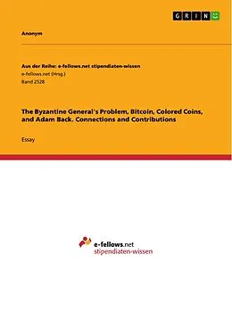 E-Book (pdf) The Byzantine General's Problem, Bitcoin, Colored Coins, and Adam Back. Connections and Contributions von Annabell Nachbaur