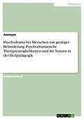 E-Book (pdf) Psychodrama bei Menschen mit geistiger Behinderung. Psychodramatische Therapiemöglichkeiten und ihr Nutzen in der Heilpädagogik von Julia Constantin