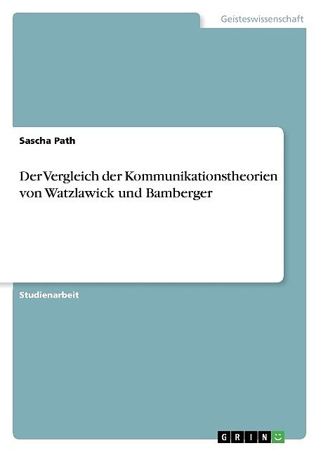 Der Vergleich der Kommunikationstheorien von Watzlawick und Bamberger