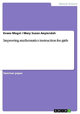 Kartonierter Einband Improving mathematics instruction for girls von Mary Susan Anyiendah, Evans Mogoi