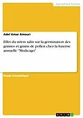 E-Book (pdf) Effet du stress salin sur la germination des graines et grains de pollen chez la luzerne annuelle "Medicago" von Adel Amar Amouri