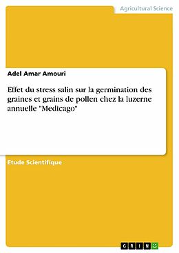 eBook (pdf) Effet du stress salin sur la germination des graines et grains de pollen chez la luzerne annuelle "Medicago" de Adel Amar Amouri