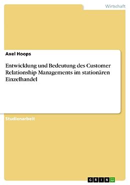 Kartonierter Einband Entwicklung und Bedeutung des Customer Relationship Managements im stationären Einzelhandel von Axel Hoops