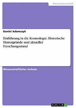 E-Book (pdf) Einführung in die Kosmologie. Historische Hintergründe und aktueller Forschungsstand von Daniel Adamczyk