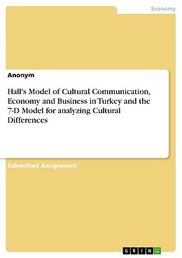 Couverture cartonnée Hall's Model of Cultural Communication, Economy and Business in Turkey and the 7-D Model for analyzing Cultural Differences de Anonym
