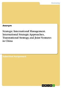 Couverture cartonnée Strategic International Management. International Strategic Approaches, Transnational Strategy, and Joint Ventures in China de Anonym