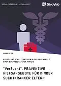 E-Book (epub) "VerSucht". Präventive Hilfsangebote für Kinder suchtkranker Eltern von Hanna Meyer