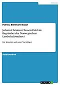 E-Book (pdf) Johann Christian Clausen Dahl als Begründer der Norwegischen Landschaftsmalerei von Patricia Böhlmann-Balan