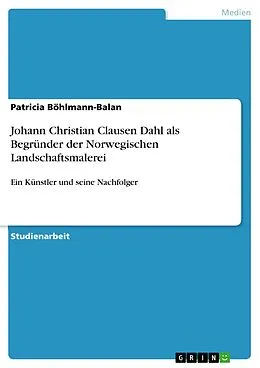 E-Book (pdf) Johann Christian Clausen Dahl als Begründer der Norwegischen Landschaftsmalerei von Patricia Böhlmann-Balan
