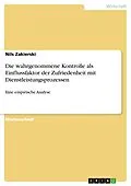 E-Book (pdf) Die wahrgenommene Kontrolle als Einflussfaktor der Zufriedenheit mit Dienstleistungsprozessen von Nils Zakierski