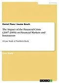 E-Book (pdf) The Impact of the Financial Crisis (2007-2009) on Financial Markets and Institutions von Daniel Plaza, Jaume Bosch
