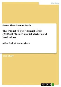 E-Book (pdf) The Impact of the Financial Crisis (2007-2009) on Financial Markets and Institutions von Daniel Plaza, Jaume Bosch
