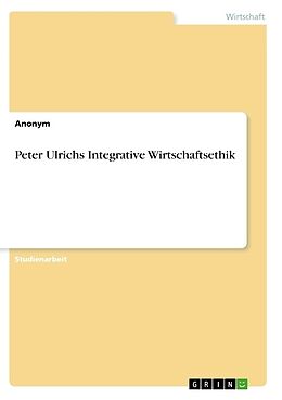 Kartonierter Einband Peter Ulrichs Integrative Wirtschaftsethik von Frieda von Meding