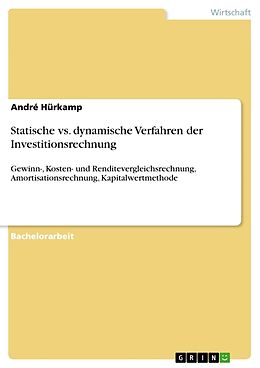 Kartonierter Einband Statische vs. dynamische Verfahren der Investitionsrechnung von André Hürkamp