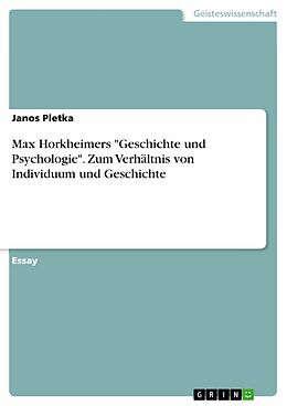 E-Book (pdf) Max Horkheimers "Geschichte und Psychologie". Zum Verhältnis von Individuum und Geschichte von Janos Pletka
