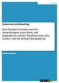 E-Book (pdf) Karl Friedrich Schinkel und die Auswirkungen seiner Paris- und Englandreise auf das "Kaufhaus unter den Linden" und die Berliner Bauakademie von Anna-Lena Leichtenschlag