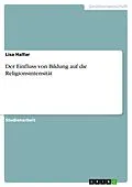 E-Book (pdf) Der Einfluss von Bildung auf die Religionsintensität von Lisa Halfar