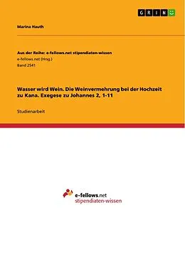 E-Book (pdf) Wasser wird Wein. Die Weinvermehrung bei der Hochzeit zu Kana. Exegese zu Johannes 2, 1-11 von Marina Hauth